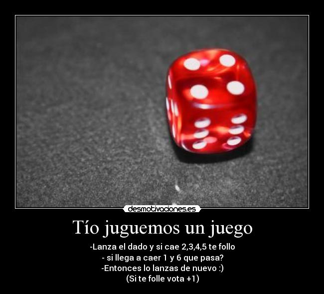 Tío juguemos un juego -