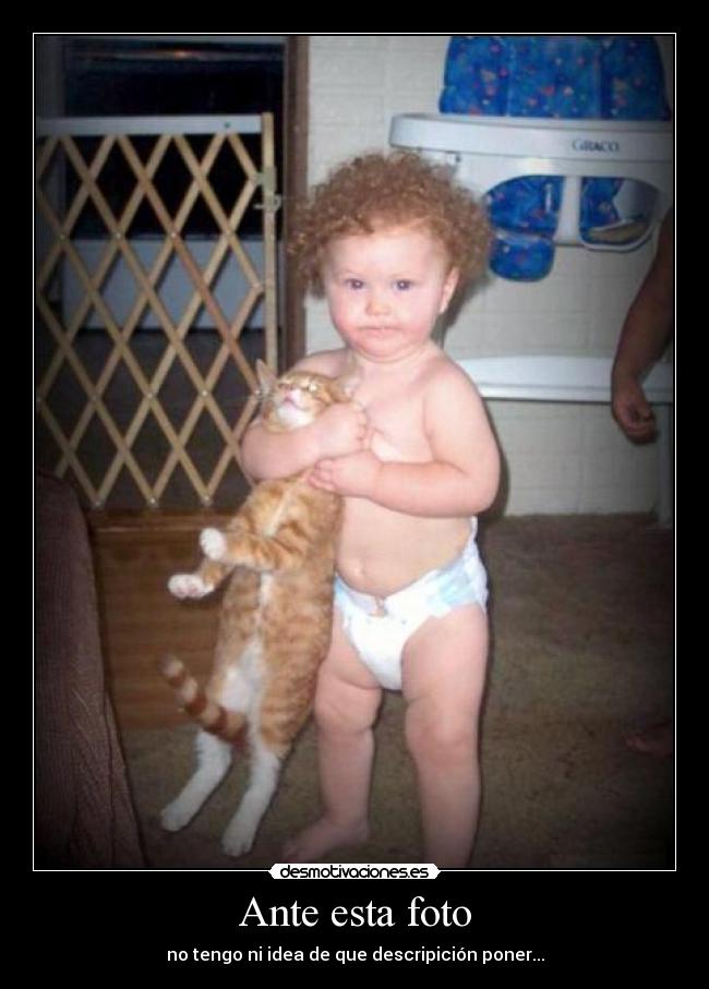 Ante esta foto - no tengo ni idea de que descripición poner...