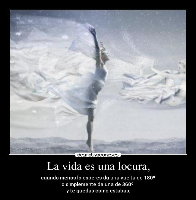 La vida es una locura, - 