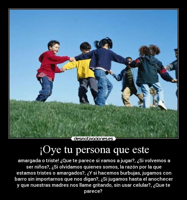 ¡Oye tu persona que este -