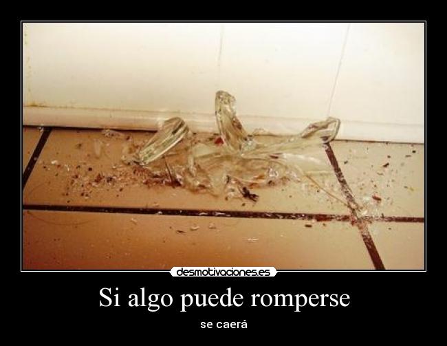 Si algo puede romperse - 