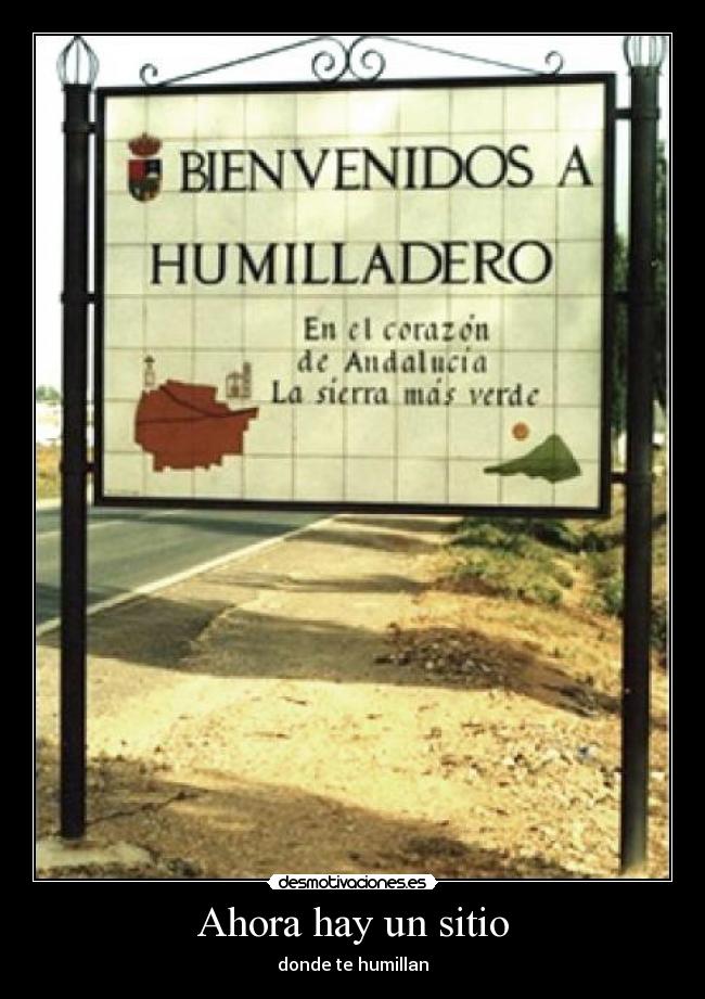 Ahora hay un sitio - donde te humillan