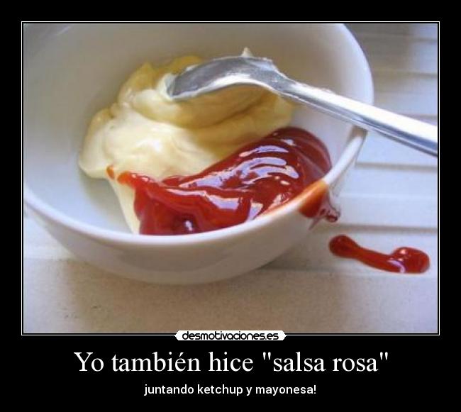 Yo también hice salsa rosa -