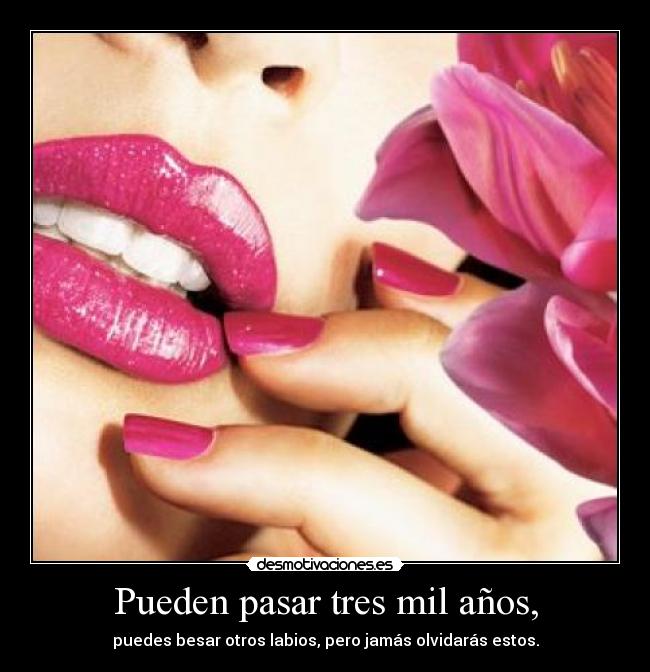 Pueden pasar tres mil años, - 