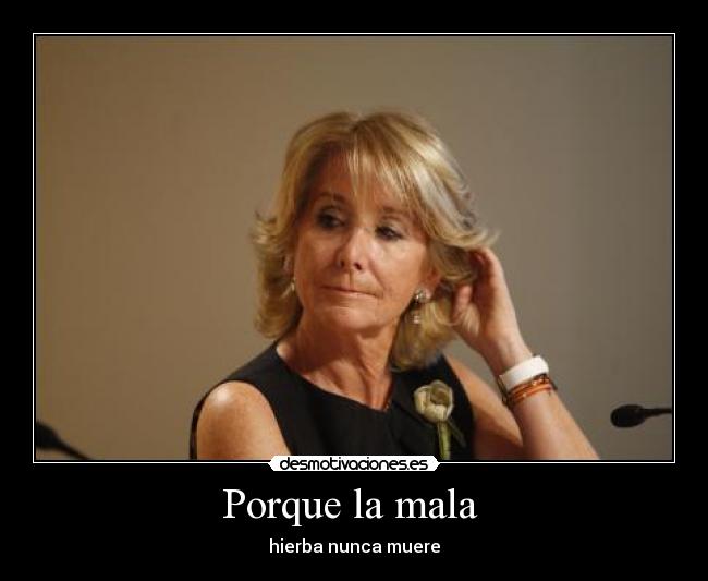 Porque la mala  - hierba nunca muere