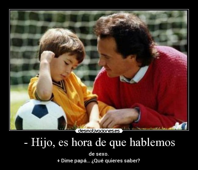 - Hijo, es hora de que hablemos - 
