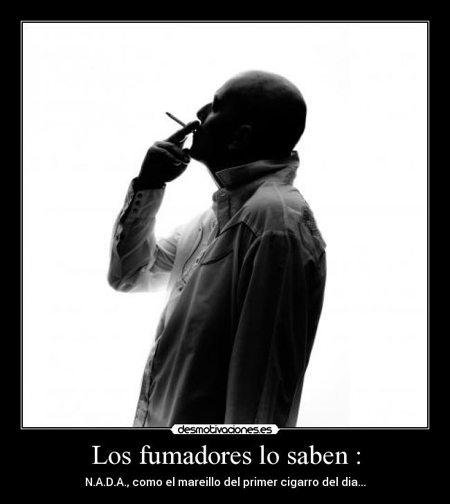 Los fumadores lo saben : -
