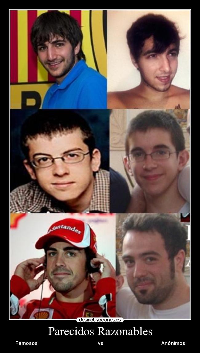 Parecidos Razonables - Famosos                                                 vs                                               Anónimos