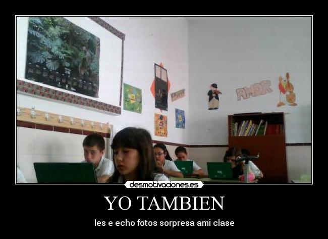 YO TAMBIEN - les e echo fotos sorpresa ami clase