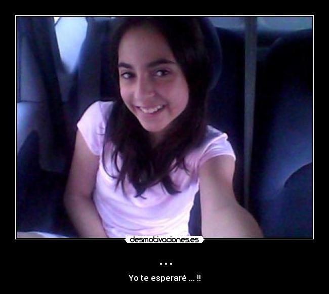 ... - Yo te esperaré ... !!