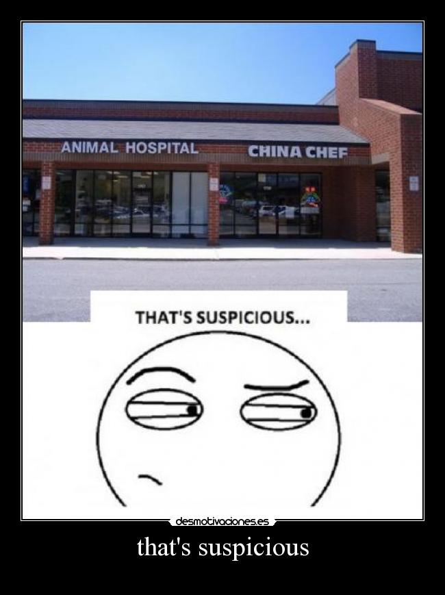 thats suspicious -