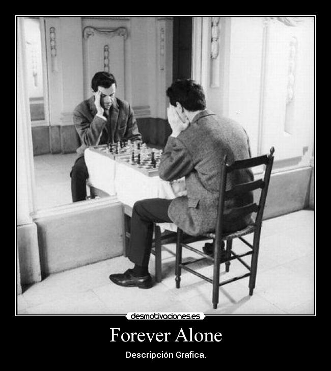 Forever Alone - Descripción Grafica.