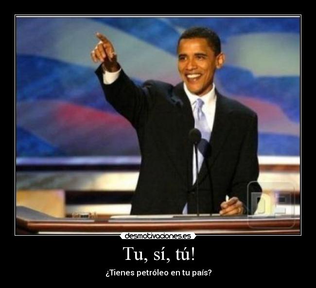 Tu, sí, tú! - ¿Tienes petróleo en tu país?