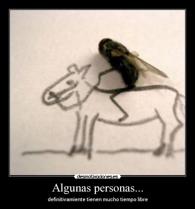 Algunas personas... - definitivamiente tienen mucho tiempo libre