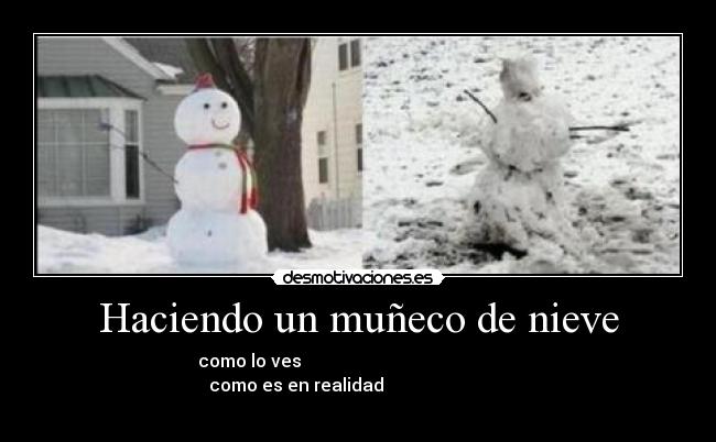 Haciendo un muñeco de nieve - como lo ves como es en realidad