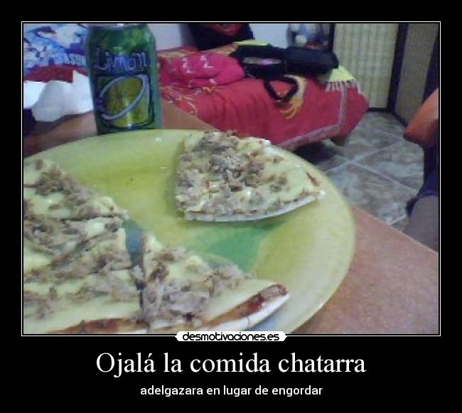 Ojalá la comida chatarra - 
