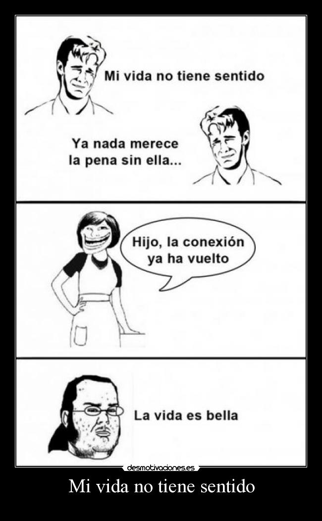 Mi vida no tiene sentido -