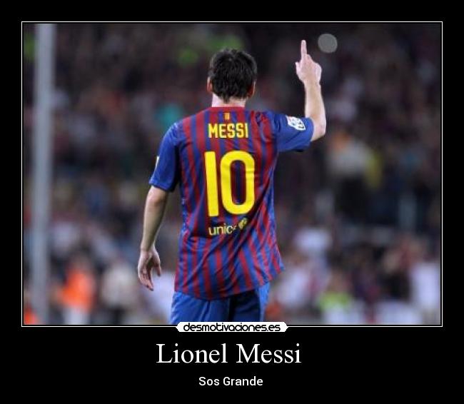 Lionel Messi  - Sos Grande 