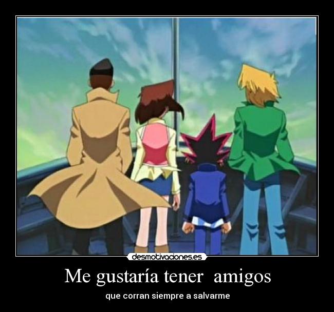 Me gustaría tener amigos -