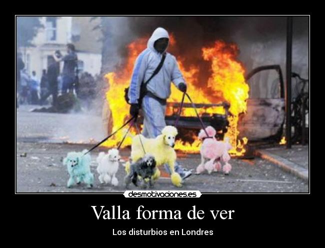 Valla forma de ver - Los disturbios en Londres
