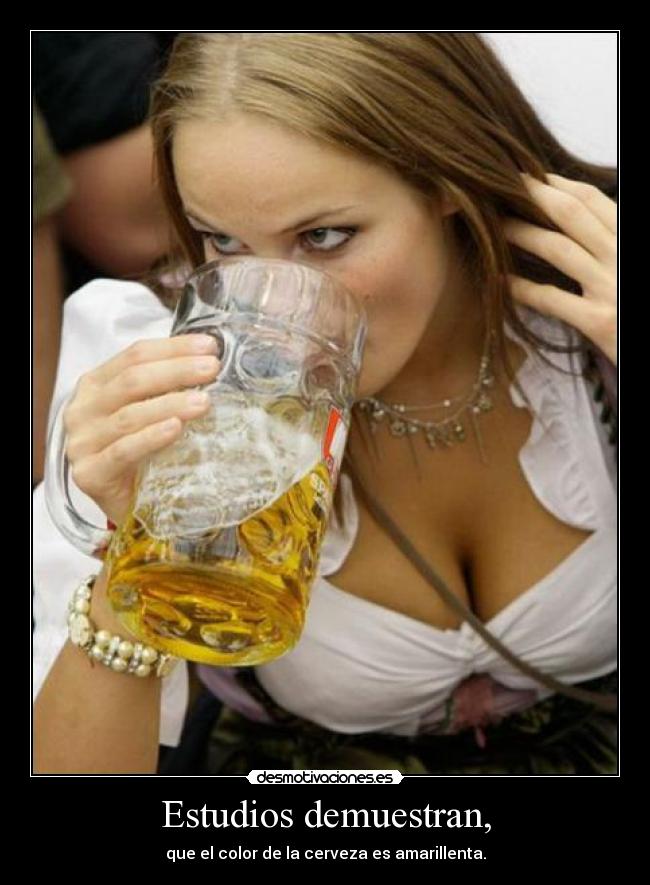 Estudios demuestran, - que el color de la cerveza es amarillenta.