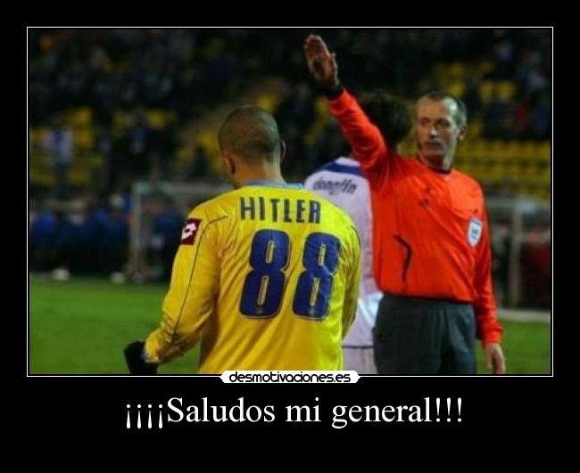 ¡¡¡¡Saludos mi general!!! -