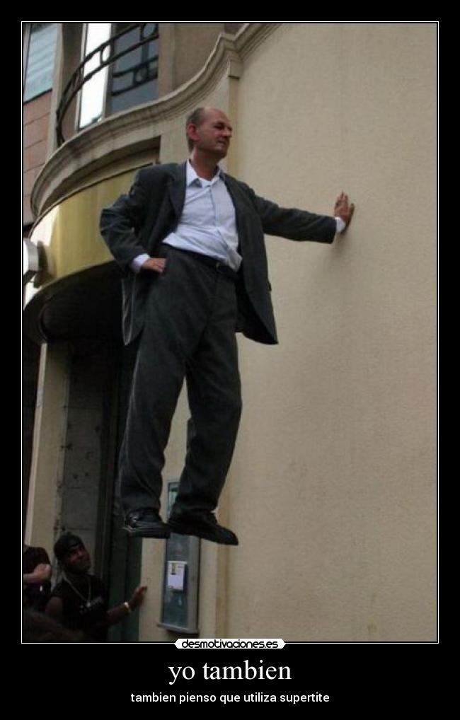 yo tambien - tambien pienso que utiliza supertite