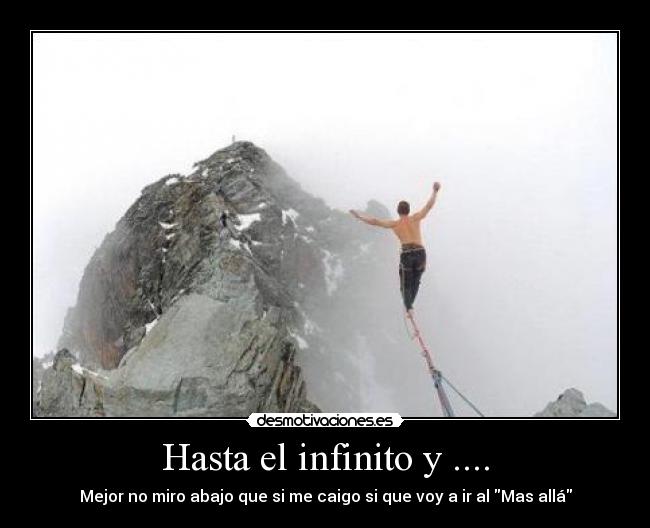 Hasta el infinito y .... - Mejor no miro abajo que si me caigo si que voy a ir al Mas allá