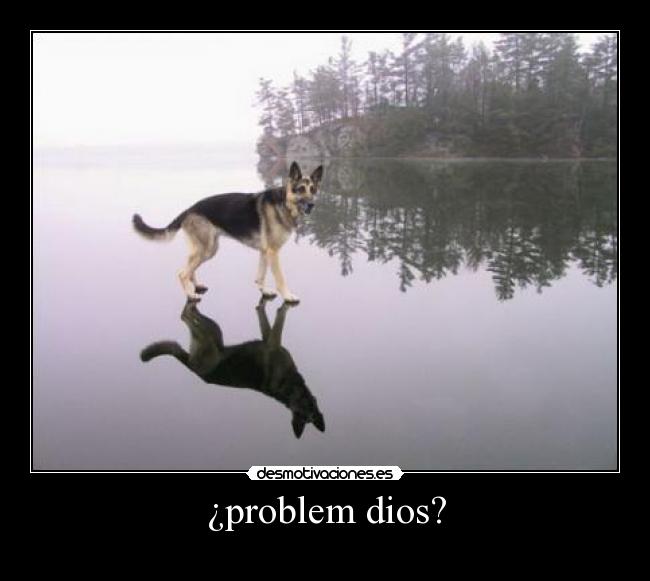 ¿problem dios? -