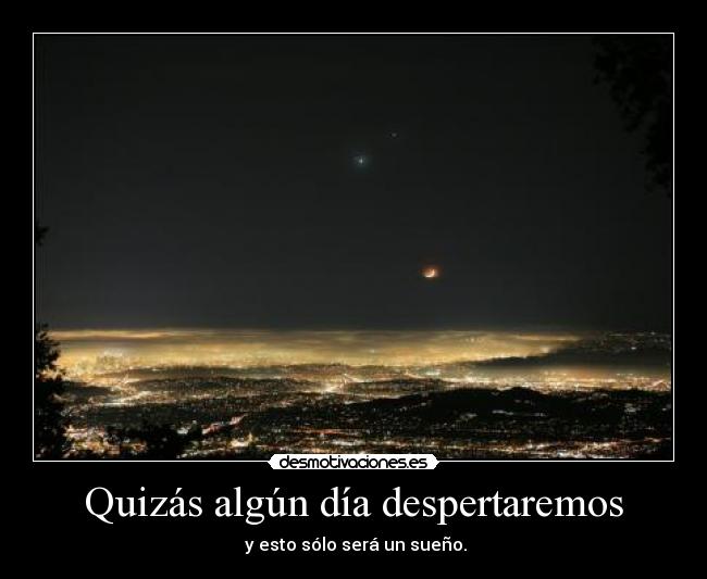 Quizás algún día despertaremos - 