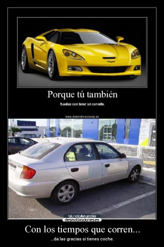 Con los tiempos que corren... - ...da las gracias si tienes coche.