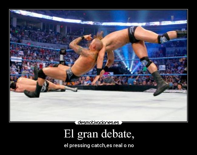 El gran debate, - el pressing catch,es real o no