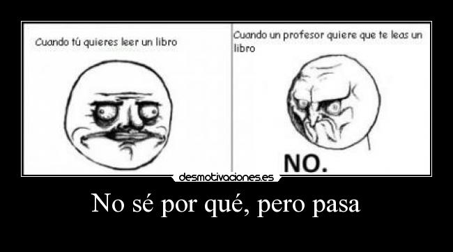 No sé por qué, pero pasa -