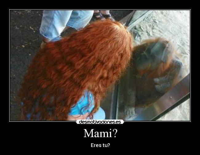 Mami? - Eres tu?