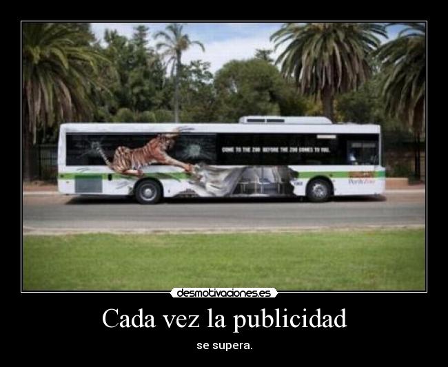 Cada vez la publicidad - se supera.