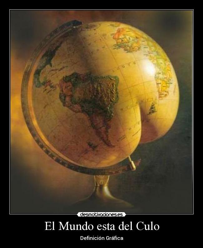 El Mundo esta del Culo - Definición Gráfica