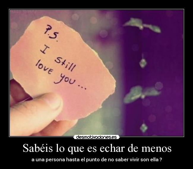 Sabéis lo que es echar de menos -