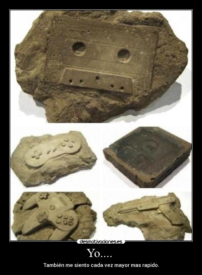 Yo.... - También me siento cada vez mayor mas rapido.