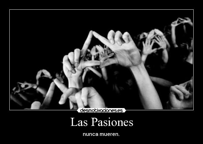 Las Pasiones - nunca mueren. 