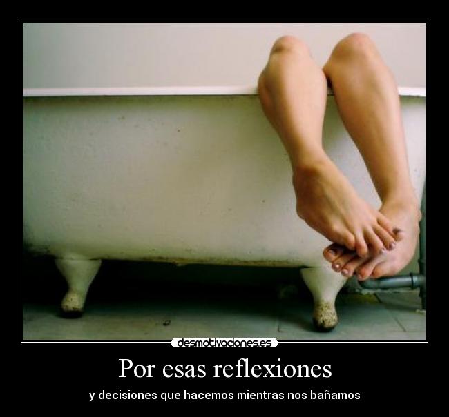 Por esas reflexiones -