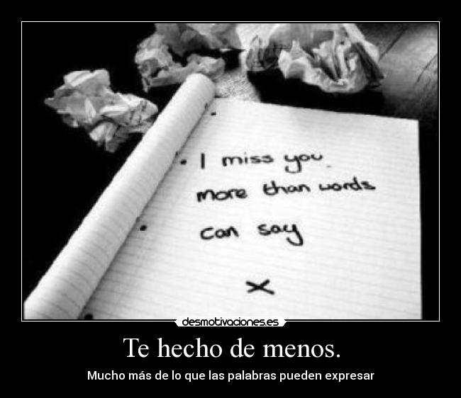 Te hecho de menos. -