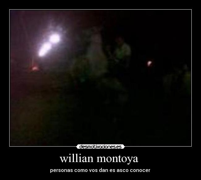 willian montoya  - personas como vos dan es asco conocer 