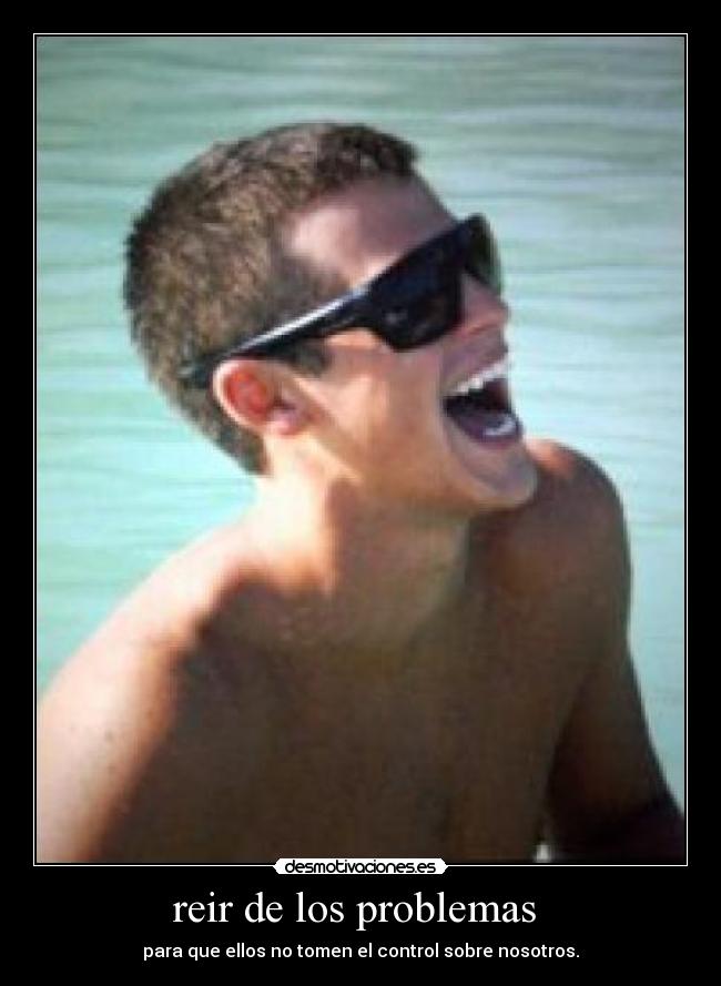 reir de los problemas -