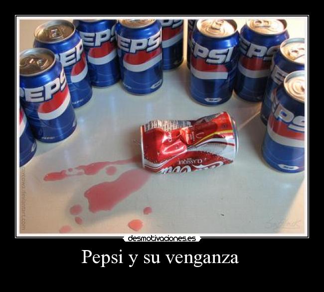 Pepsi y su venganza  - 