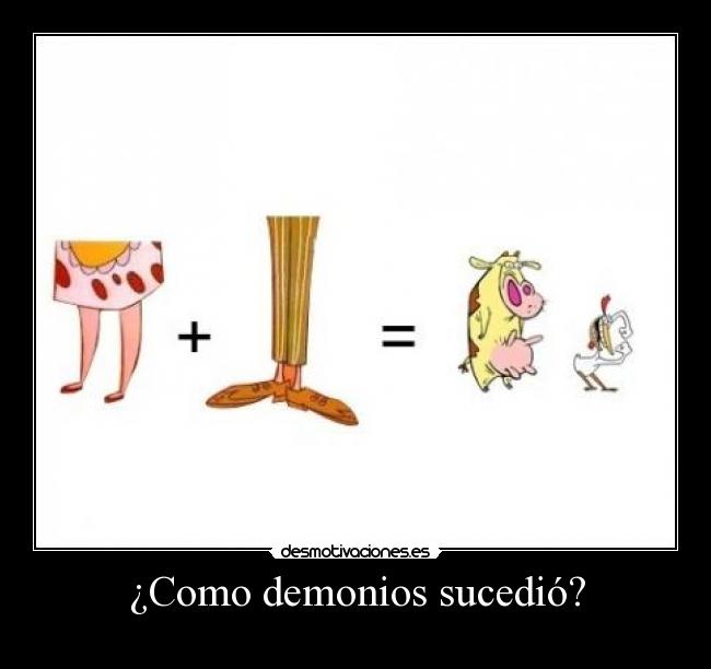 ¿Como demonios sucedió? -