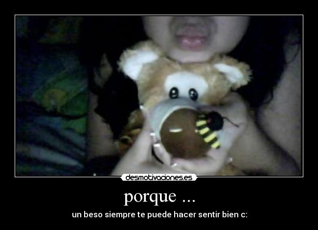 porque ... - un beso siempre te puede hacer sentir bien c: