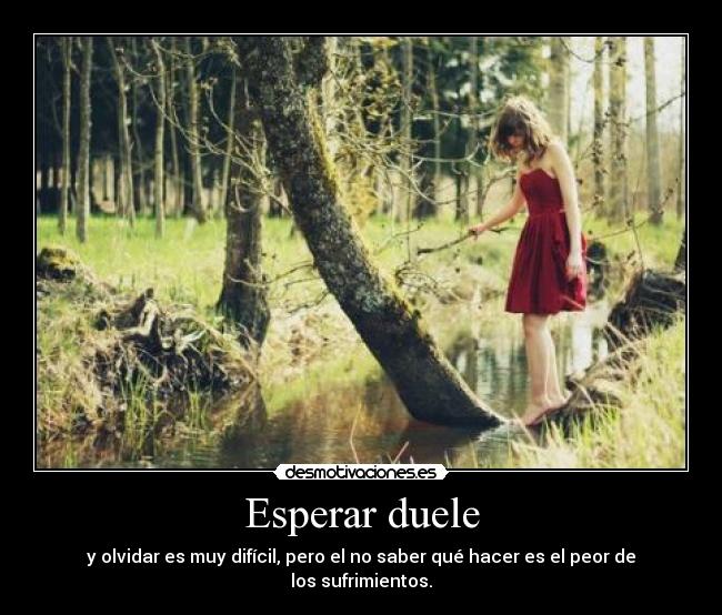 Esperar duele -