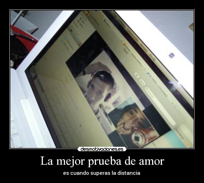 La mejor prueba de amor - es cuando superas la distancia