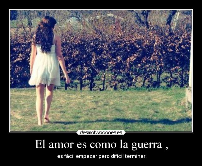 El amor es como la guerra , - 