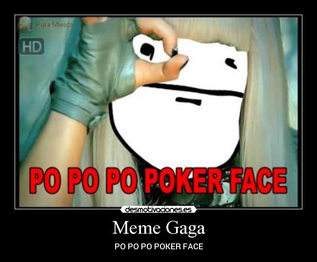 Meme Gaga - PO PO PO POKER FACE